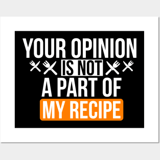 Your Opinion is not a part of my recipe Posters and Art